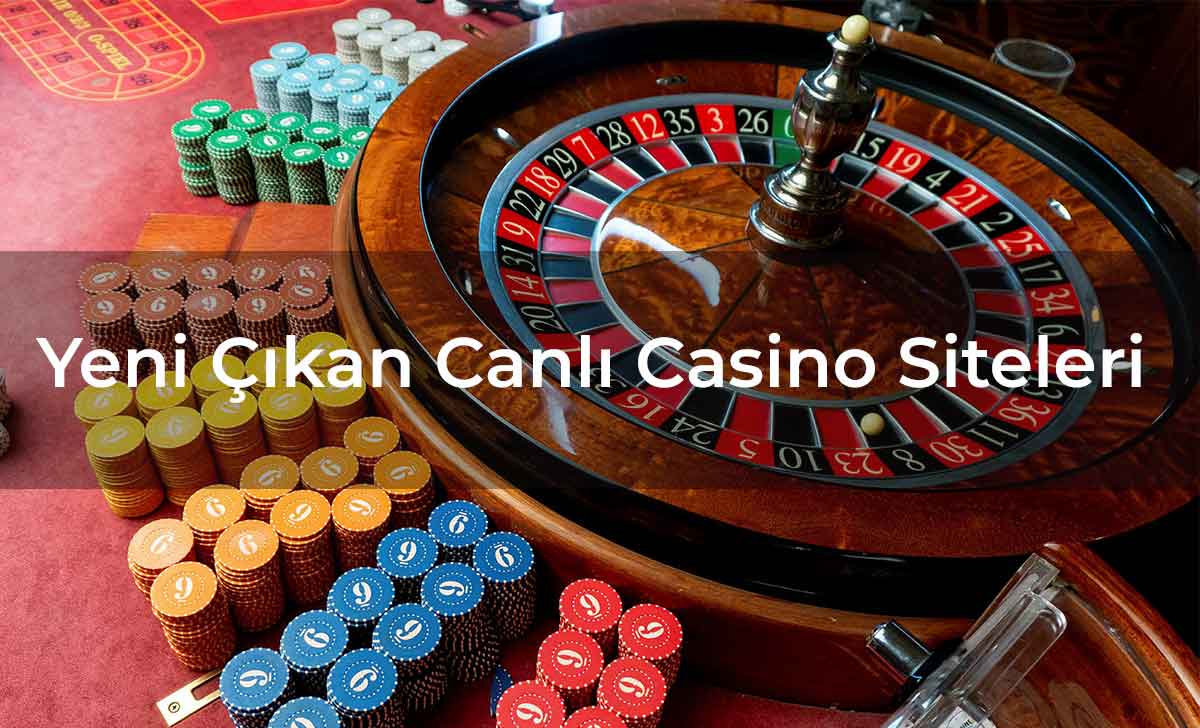 Yeni Çıkan Canlı Casino Siteleri 2025